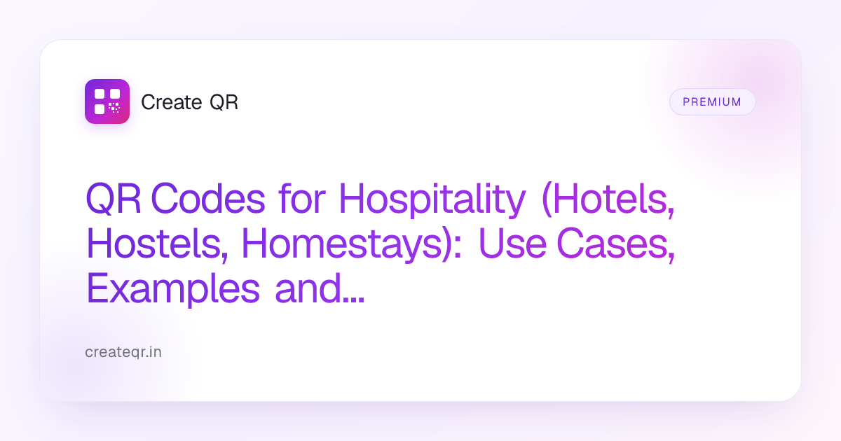 QR Codes for Hospitality (Hotels, Hostels, Homestays): Use Cases ...